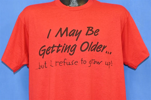80s May Be Getting Older Refuse To Grow Up t-shirt Extra Large